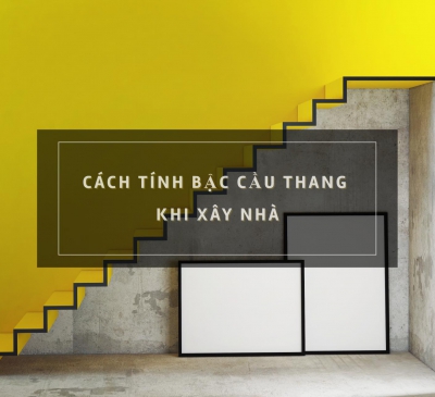 Cách tính bậc cầu thang: chuẩn xây dựng và tốt theo phong thủy