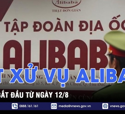 Xét xử vụ án lừa đảo, rửa tiền của công ty Alibaba từ 12/8