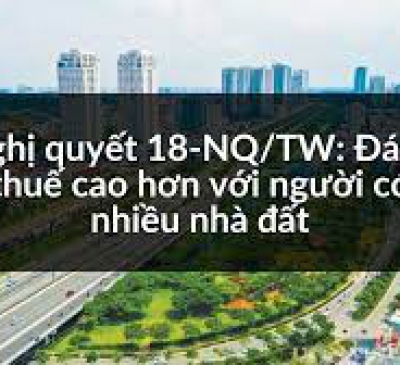 Nghị quyết 18-NQ/TW: Đánh thuế cao hơn với người có nhiều nhà đất