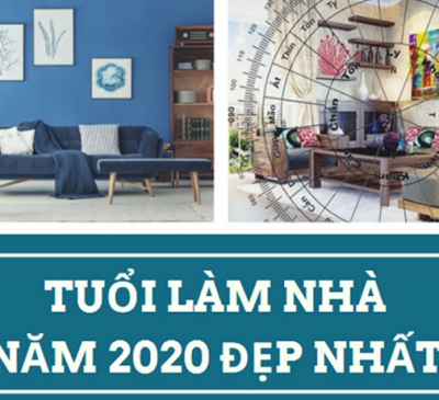 Những tuổi nào tốt để làm nhà năm Canh Tý 2020?